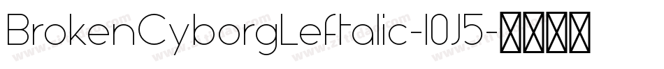 BrokenCyborgLeftalic-l0J5字体转换