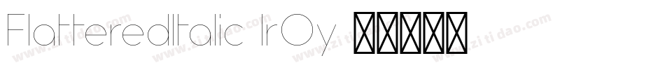 FlatteredItalic-lrOy字体转换