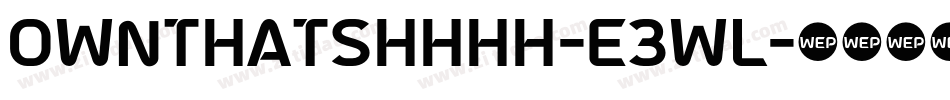 Ownthatshhhh-e3Wl字体转换