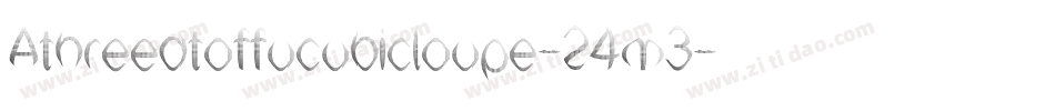 Athreedtoffucubicloupe-24m3字体转换