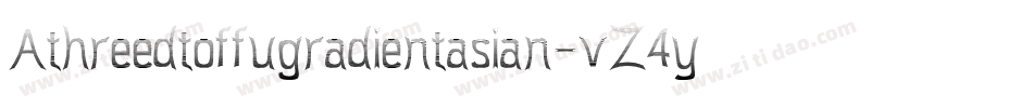 Athreedtoffugradientasian-vZ4y字体转换
