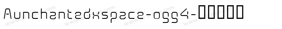 Aunchantedxspace-ogg4字体转换