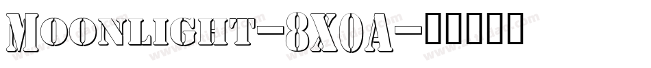Moonlight-8X0A字体转换 Moonlight-8X0A字体转换