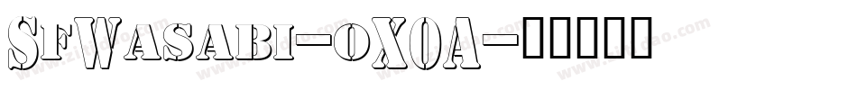SfWasabi-oX0A字体转换 SfWasabi-oX0A字体转换