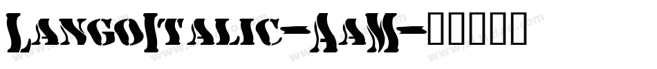LangoItalic-AaM字体转换 LangoItalic-AaM字体转换