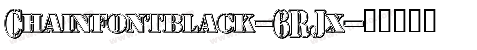 Chainfontblack-6RJx字体转换