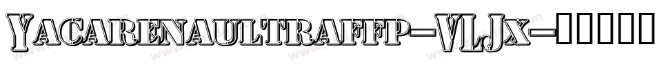 Yacarenaultraffp-VLJx字体转换