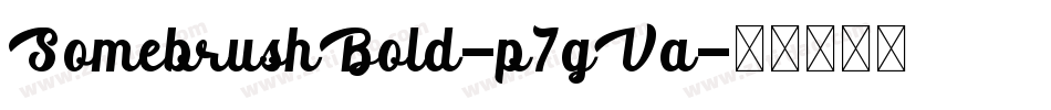 SomebrushBold-p7gVa字体转换 SomebrushBold-p7gVa字体转换