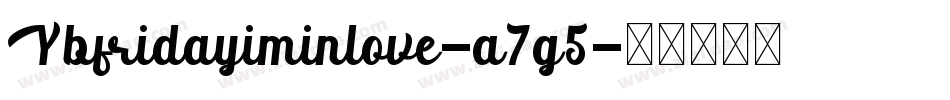 Ybfridayiminlove-a7g5字体转换