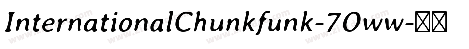 InternationalChunkfunk-7Oww字体转换 InternationalChunkfunk-7Oww字体转换