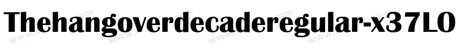 Thehangoverdecaderegular-x37LO字体转换