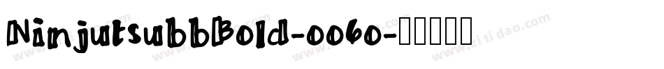 NinjutsubbBold-oo6o字体转换 NinjutsubbBold-oo6o字体转换