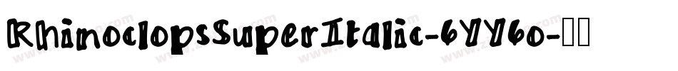 RhinoclopsSuperItalic-6YY6o字体转换