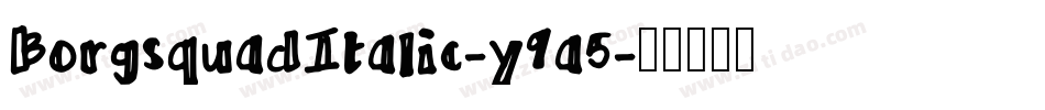 BorgsquadItalic-y9a5字体转换