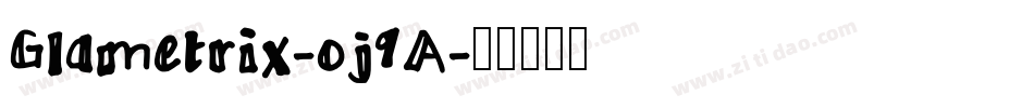 Glametrix-oj9A字体转换