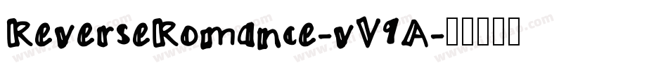 ReverseRomance-vV9A字体转换 ReverseRomance-vV9A字体转换