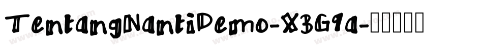 TentangNantiDemo-X3G9a字体转换 TentangNantiDemo-X3G9a字体转换