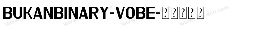 Bukanbinary-vOBE字体转换