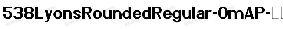 538LyonsRoundedRegular-OmAP字体转换