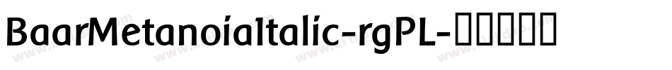 BaarMetanoiaItalic-rgPL字体转换
