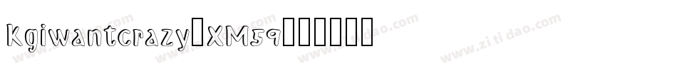 Kgiwantcrazy-XM59字体转换