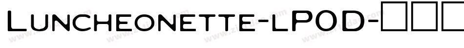 Luncheonette-lP0D字体转换