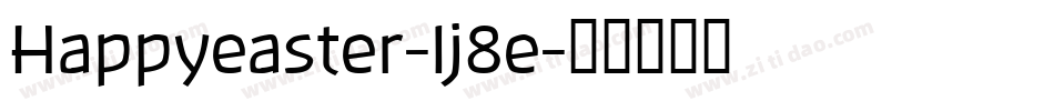 Happyeaster-lj8e字体转换 Happyeaster-lj8e字体转换