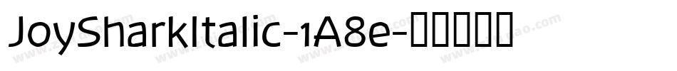 JoySharkItalic-1A8e字体转换