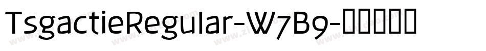 TsgactieRegular-W7B9字体转换 TsgactieRegular-W7B9字体转换