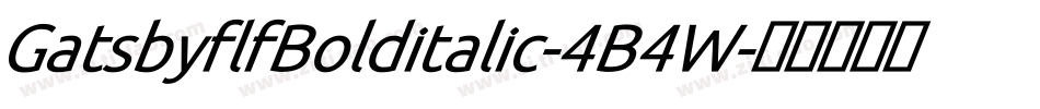 GatsbyflfBolditalic-4B4W字体转换 GatsbyflfBolditalic-4B4W字体转换