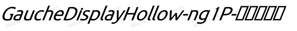 GaucheDisplayHollow-ng1P字体转换