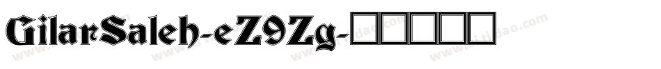 GilarSaleh-eZ9Zg字体转换 GilarSaleh-eZ9Zg字体转换