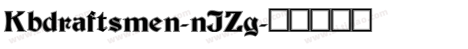 Kbdraftsmen-nJZg字体转换 Kbdraftsmen-nJZg字体转换