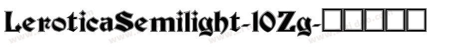 LeroticaSemilight-10Zg字体转换