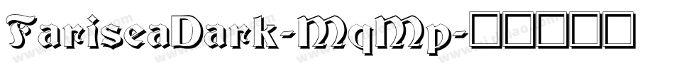 FariseaDark-MqMp字体转换 FariseaDark-MqMp字体转换
