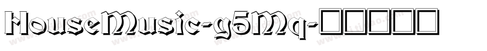 HouseMusic-g5Mq字体转换 HouseMusic-g5Mq字体转换