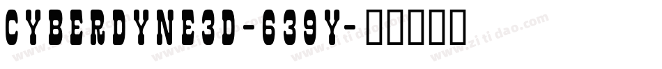 Cyberdyne3D-639Y字体转换