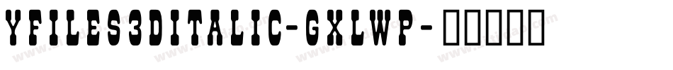 YFiles3DItalic-gxlwP字体转换
