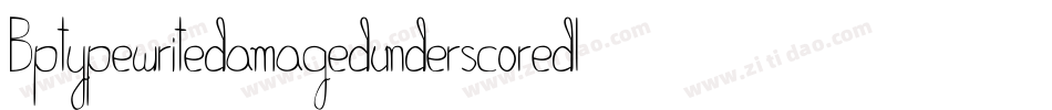 BptypewritedamagedunderscoredItalic-LO9G字体转换