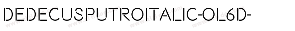 DedecusPutroItalic-ol6d字体转换