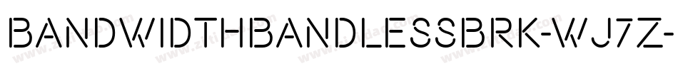 BandwidthBandlessBrk-wj7z字体转换 BandwidthBandlessBrk-wj7z字体转换