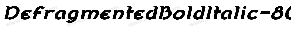 DefragmentedBoldItalic-8W1Z字体转换