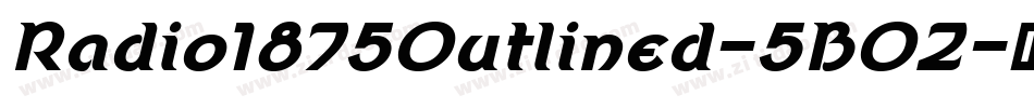 Radio1875Outlined-5B0Z字体转换 Radio1875Outlined-5B0Z字体转换