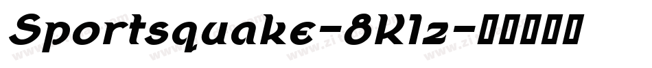 Sportsquake-8K1z字体转换 Sportsquake-8K1z字体转换