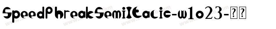 SpeedPhreakSemiItalic-w1o23字体转换 SpeedPhreakSemiItalic-w1o23字体转换