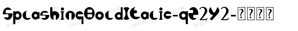 SplashingBoldItalic-qZ2Y2字体转换 SplashingBoldItalic-qZ2Y2字体转换