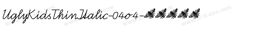 UglyKidsThinItalic-04o4字体转换