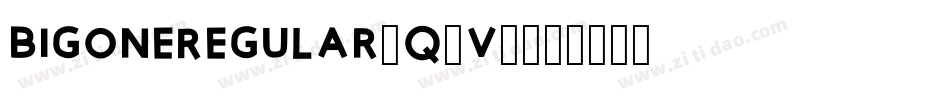 BigOneRegular-q9v1字体转换