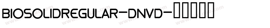 BiosolidRegular-Dnvd字体转换
