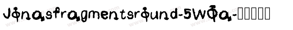 Jonasfragmentsround-5WOa字体转换